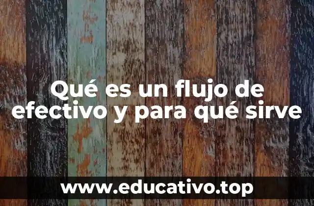 Qué es un flujo de efectivo y para qué sirve