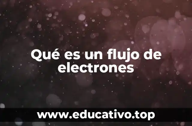 Qué es un flujo de electrones