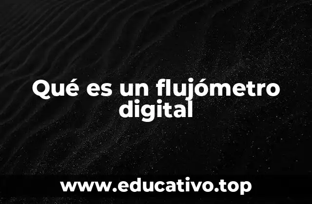 La evolución de los dispositivos de medición de flujo