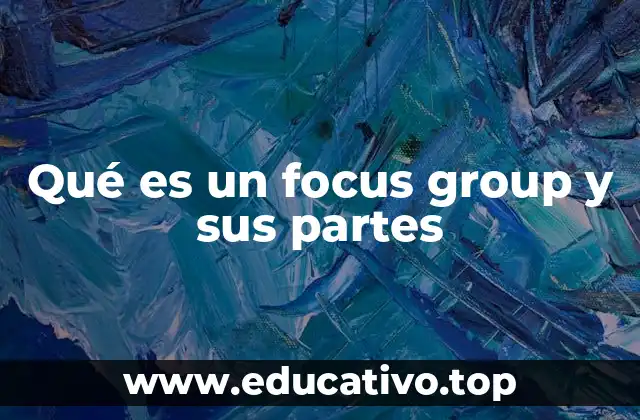 Qué es un focus group y sus partes