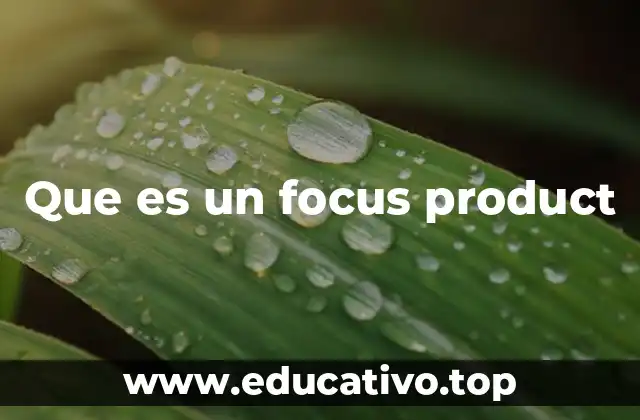 Que es un focus product