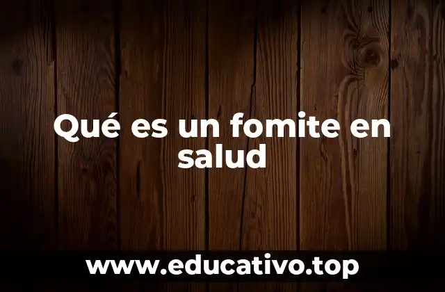 Qué es un fomite en salud