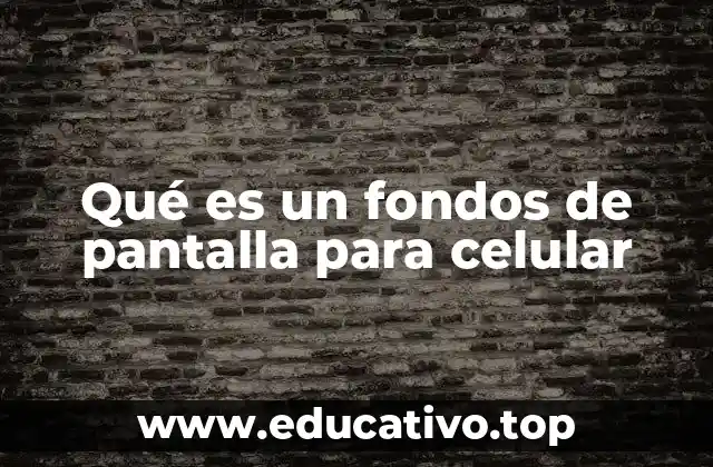 Qué es un fondos de pantalla para celular