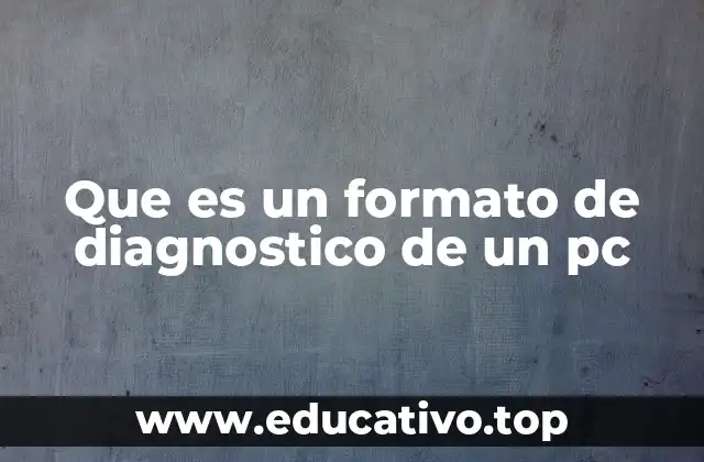 Que es un formato de diagnostico de un pc