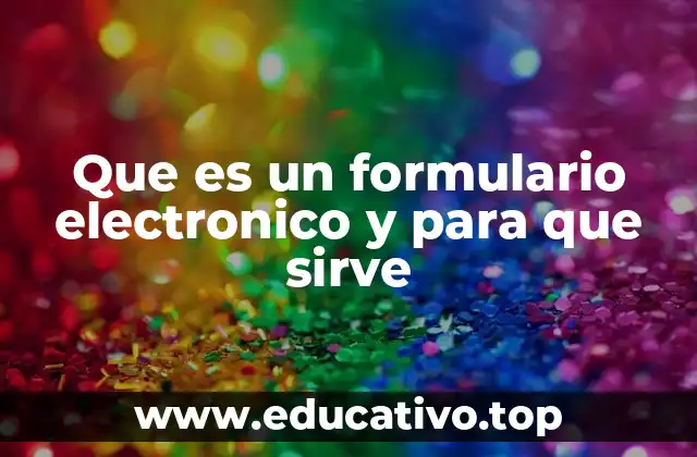 Que es un formulario electronico y para que sirve