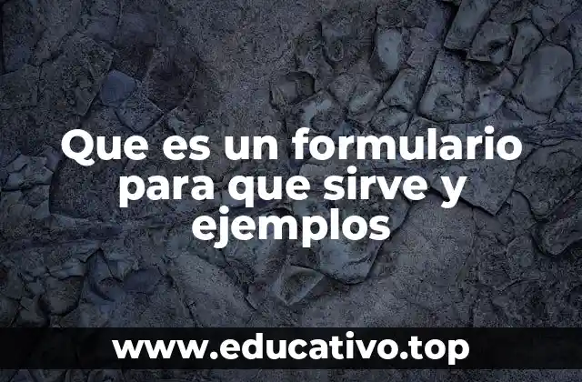 Que es un formulario para que sirve y ejemplos