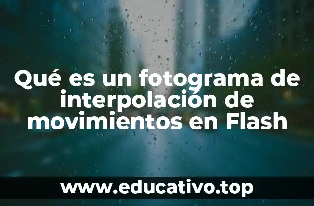 Qué es un fotograma de interpolación de movimientos en Flash