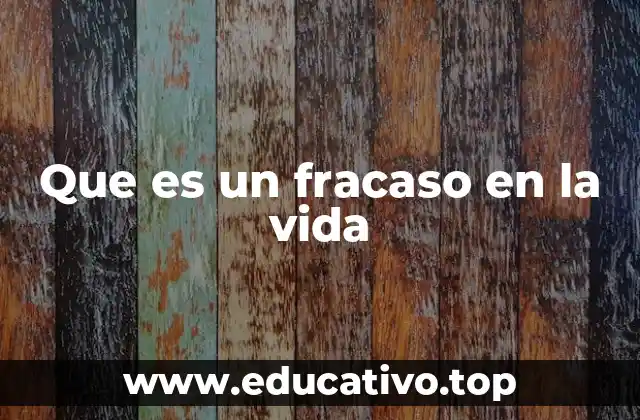 Que es un fracaso en la vida