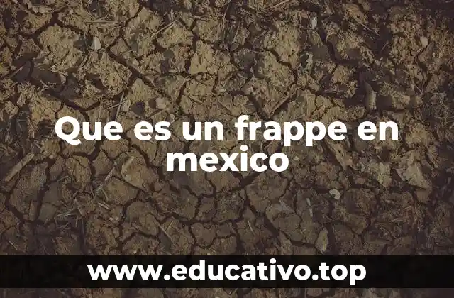 Que es un frappe en mexico