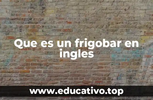 Que es un frigobar en ingles