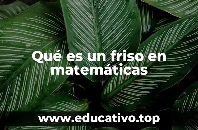 Qué es un friso en matemáticas