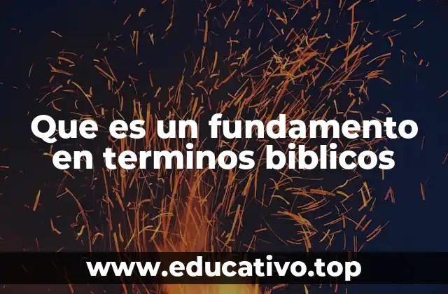 Que es un fundamento en terminos biblicos