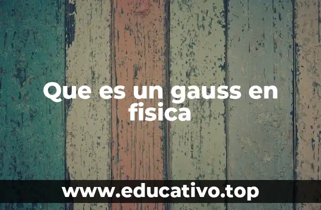Que es un gauss en fisica