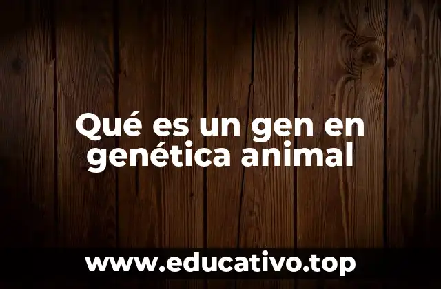 Qué es un gen en genética animal
