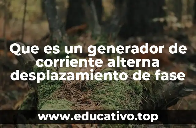 Que es un generador de corriente alterna desplazamiento de fase