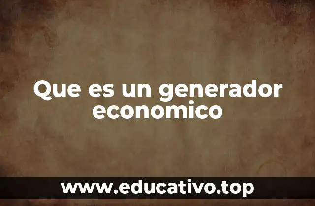 Que es un generador economico