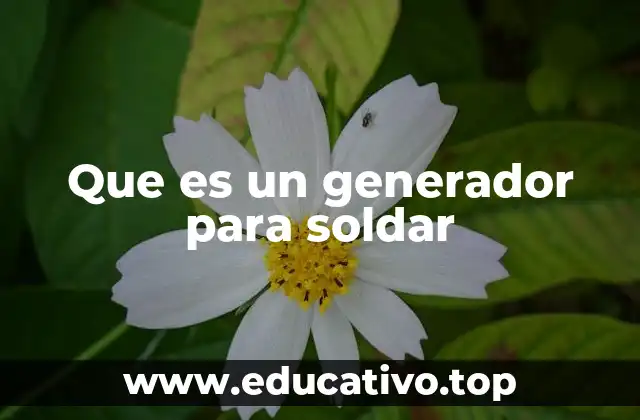 Que es un generador para soldar