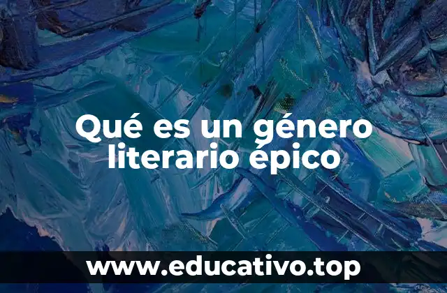Qué es un género literario épico
