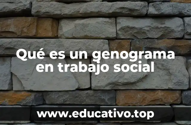 Qué es un genograma en trabajo social