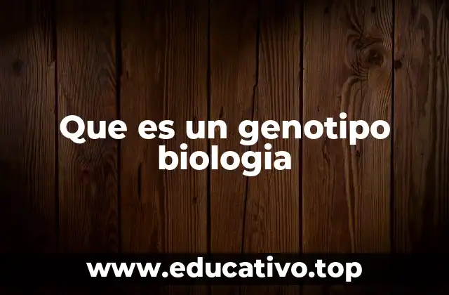 La importancia del genotipo en la genética