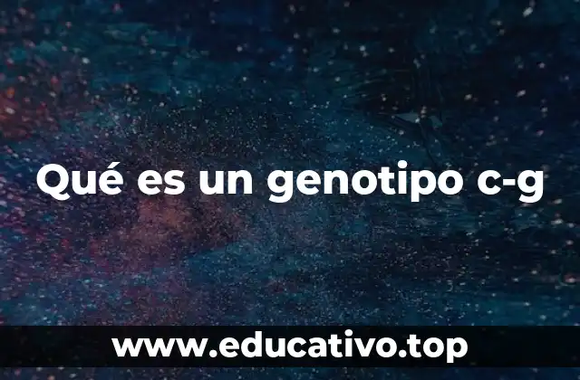 Qué es un genotipo c-g