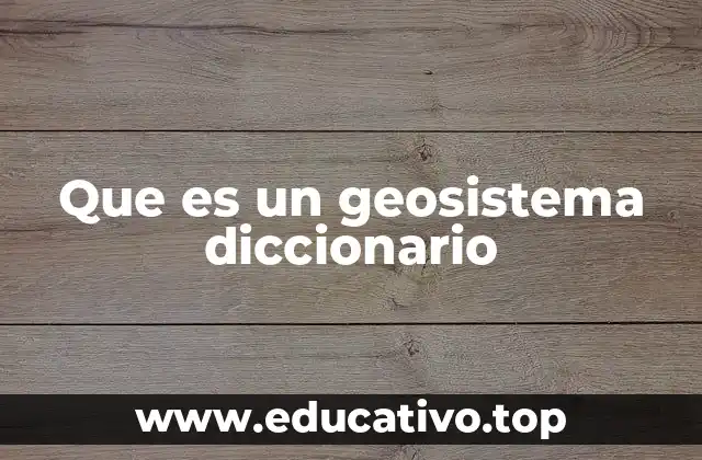 Que es un geosistema diccionario
