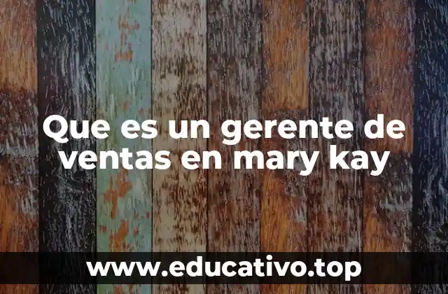 Que es un gerente de ventas en mary kay