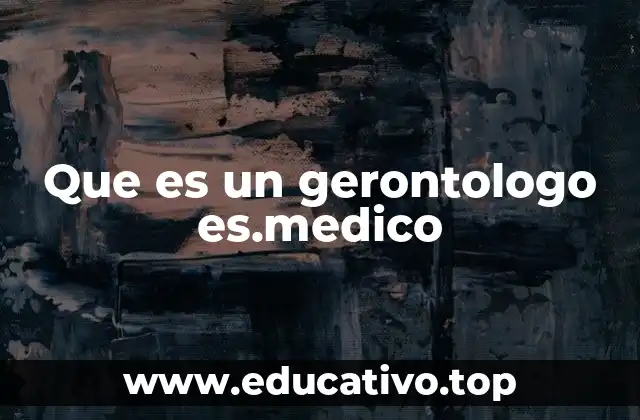 El rol del gerontólogo en la atención de adultos mayores