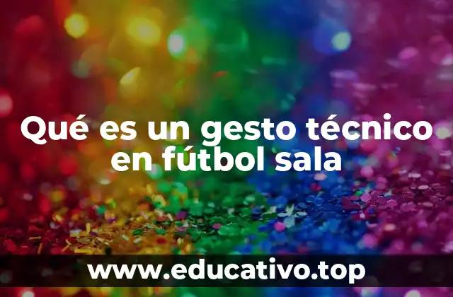 Qué es un gesto técnico en fútbol sala