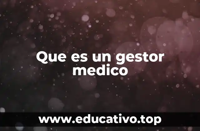 Que es un gestor medico