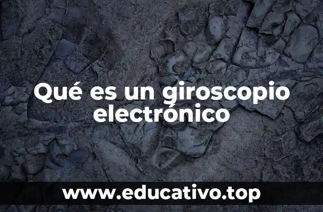 Qué es un giroscopio electrónico