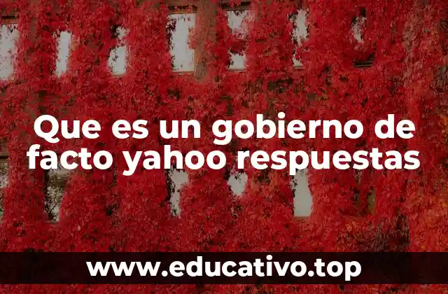 Que es un gobierno de facto yahoo respuestas