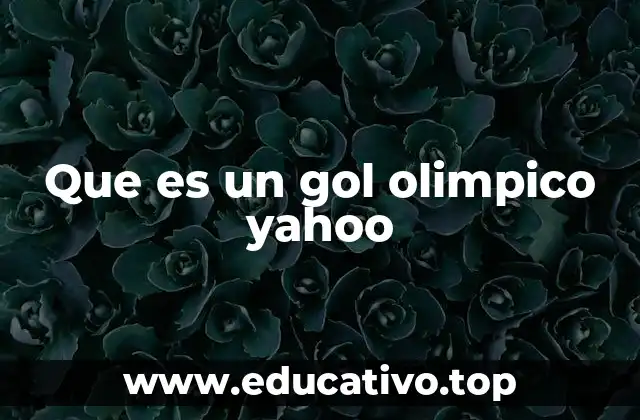 Que es un gol olimpico yahoo