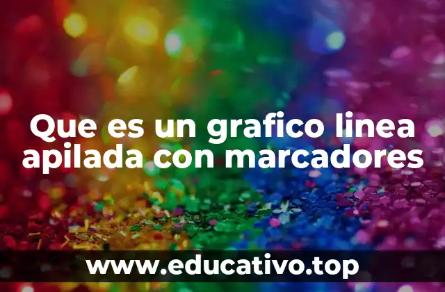 Que es un grafico linea apilada con marcadores