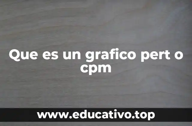 Que es un grafico pert o cpm