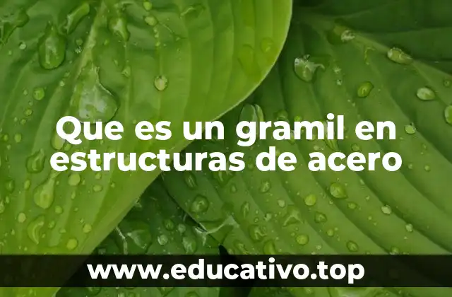 Que es un gramil en estructuras de acero