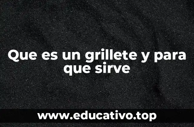Que es un grillete y para que sirve