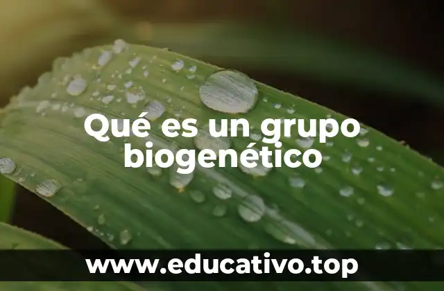 Qué es un grupo biogenético