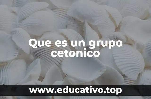 Que es un grupo cetonico