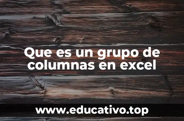 Que es un grupo de columnas en excel