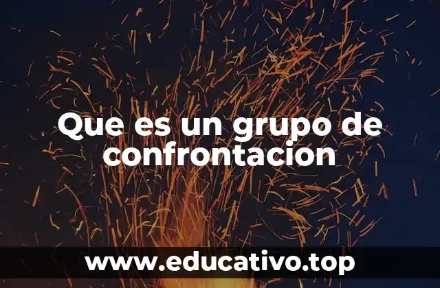 Que es un grupo de confrontacion