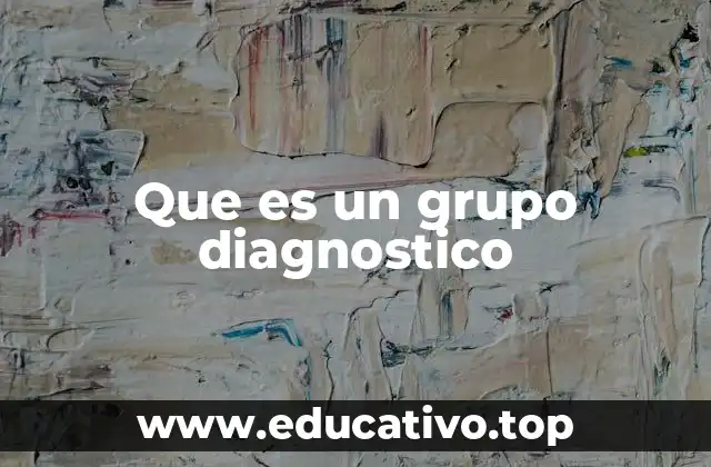 Que es un grupo diagnostico