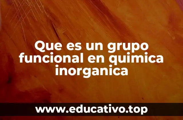 Que es un grupo funcional en quimica inorganica