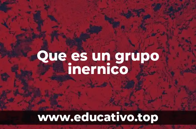 Que es un grupo inernico