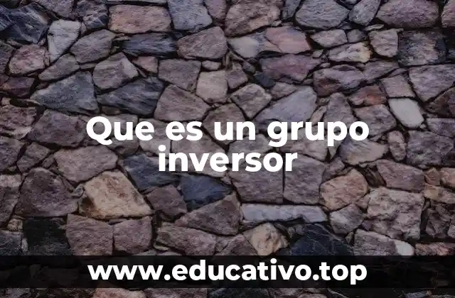 Que es un grupo inversor