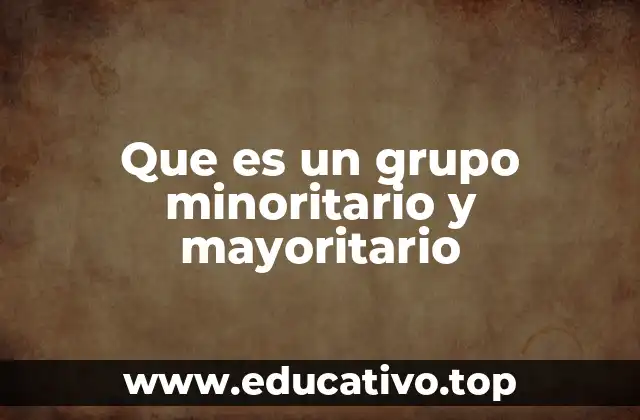 Que es un grupo minoritario y mayoritario