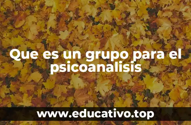 Que es un grupo para el psicoanalisis