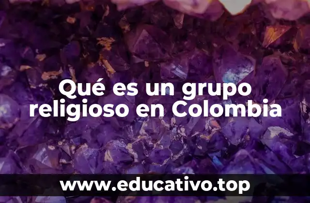 Qué es un grupo religioso en Colombia