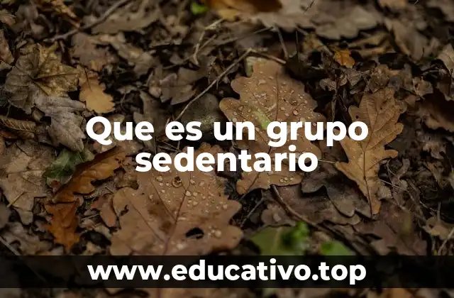 Que es un grupo sedentario