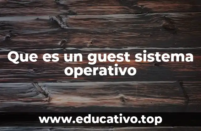 Que es un guest sistema operativo